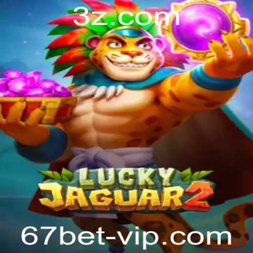 Luckyjaguar2: Descubra a Aventura do Novo Jogo de Apostas 67bet